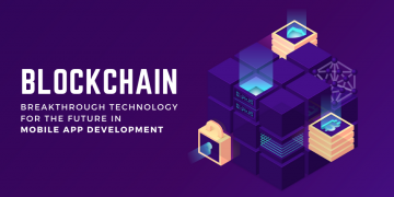 Blockchain – Breakthrough Technology For The Future in Mobile App Development