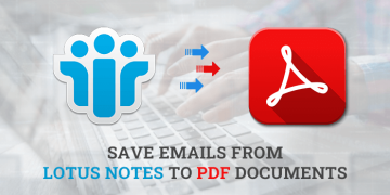 How To Save Emails From Lotus Notes To PDF Documents