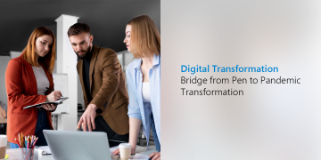 Digital Transformation: Bridge from Pen to Pandemic Transformation