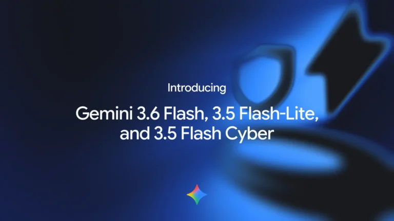Google Launches Gemini 3.6 Flash, Flash-Lite And Flash Cyber Models